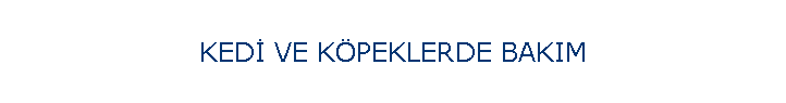 KED� VE K�PEKLERDE BAKIM